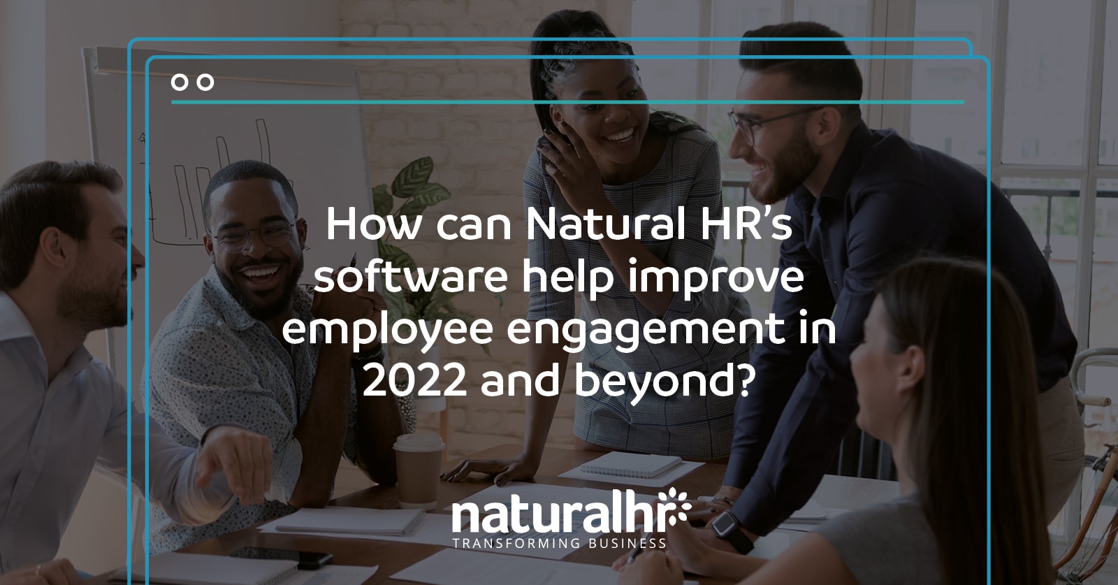 How can Natural HR's software help improve employee engagement in 2022 and beyond?