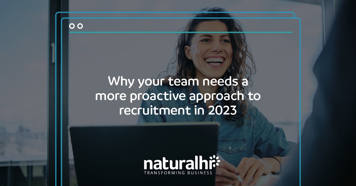 Why your team needs a more proactive approach to recruitment in 2023