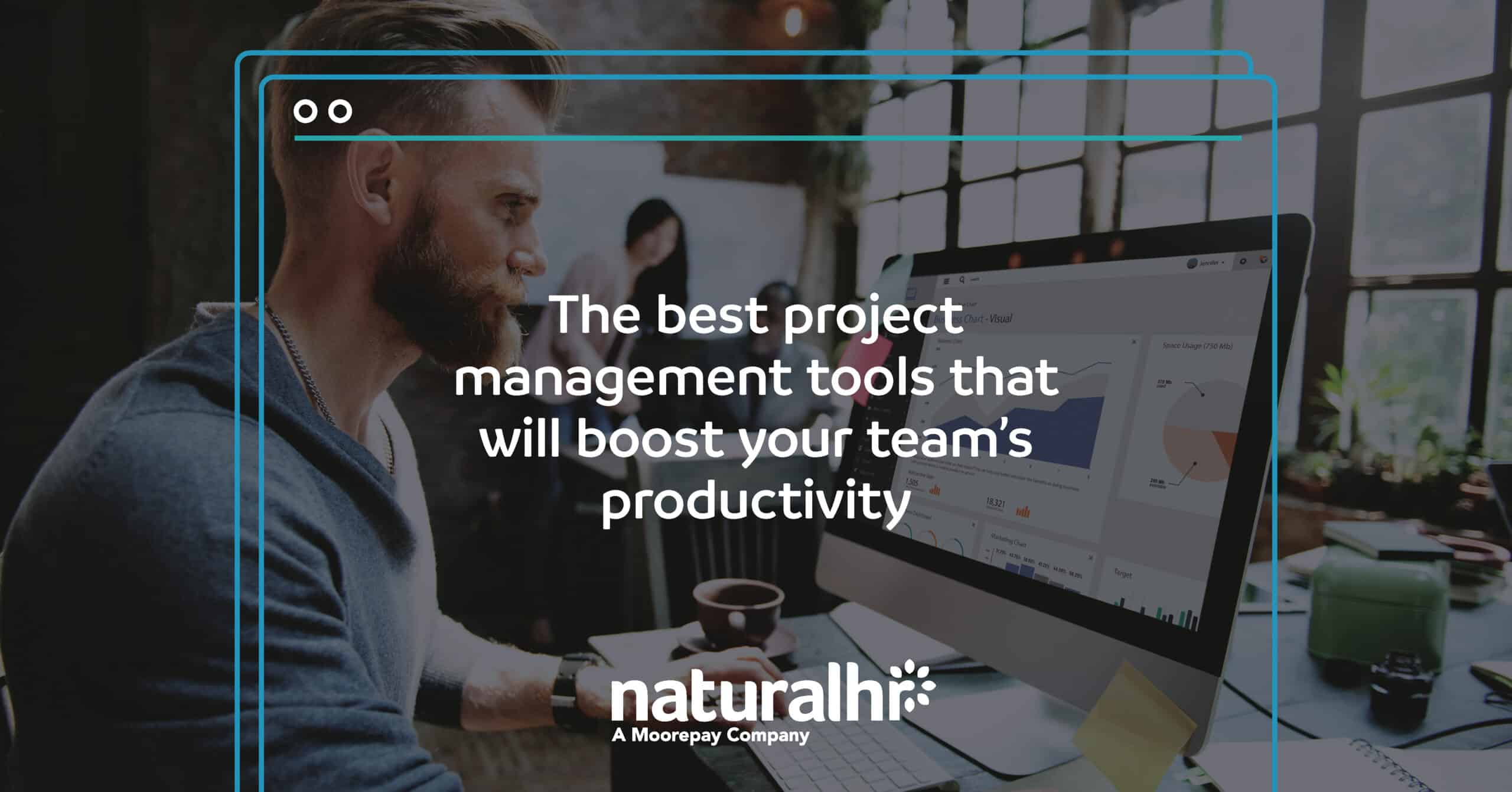The best project management tools that will boost your team's - Natural HR blog