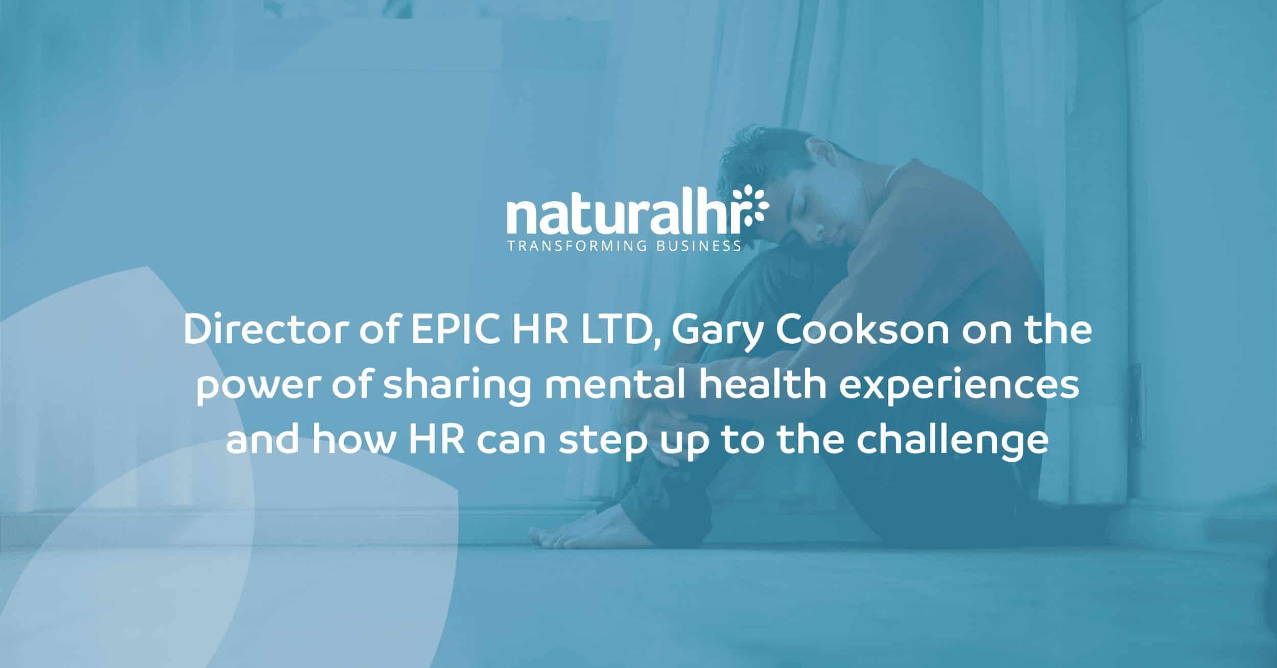 Director of EPIC HR LTD, Gary Cookson opens up about his own mental health experiences