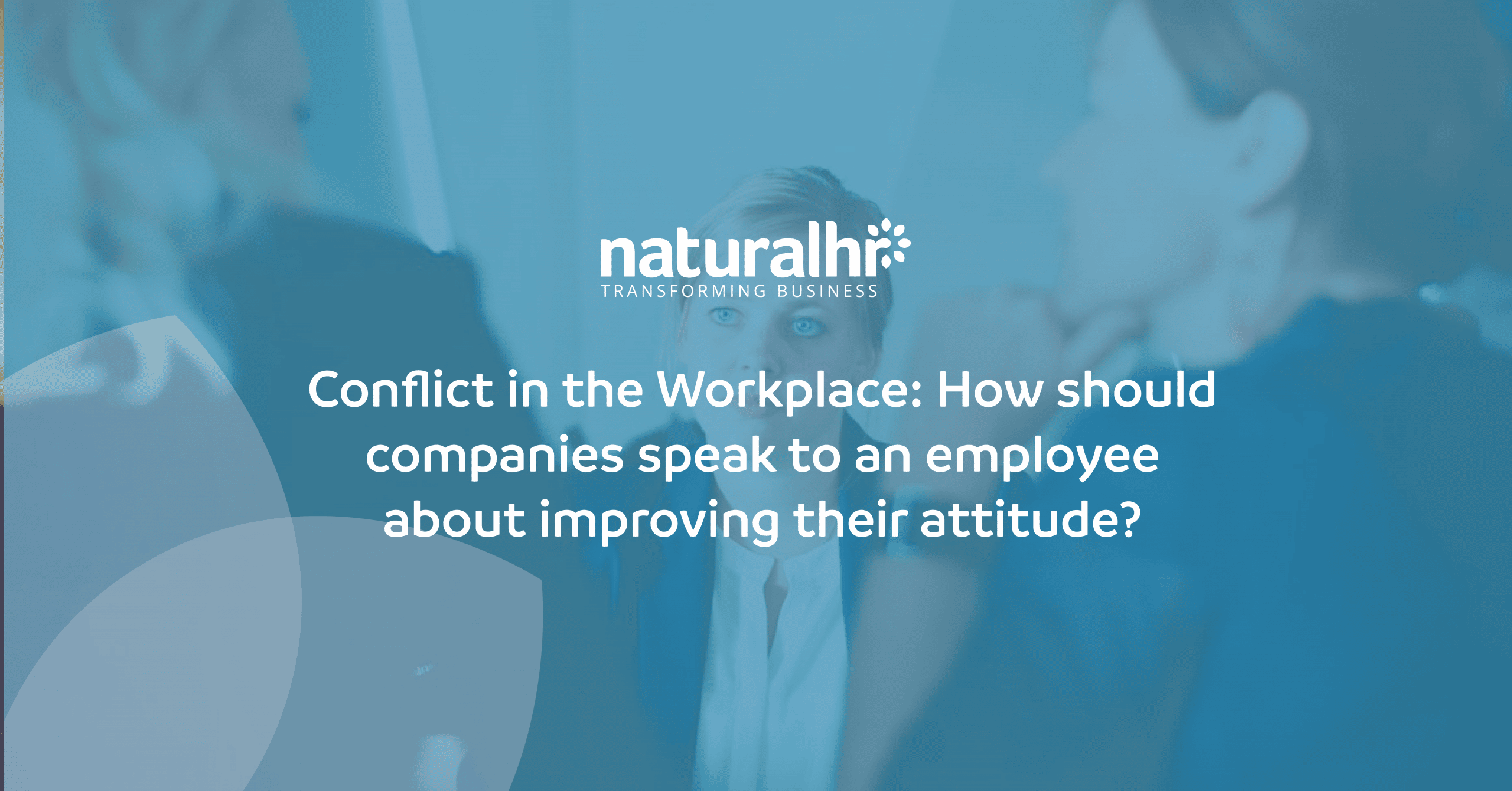 Conflict in the workplace: How should companies speak to an employee about improving their attitude?
